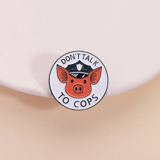 Dont Talk To Cops Enamel Pin